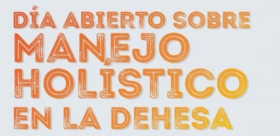 Día Abierto sobre Manejo Holístico en la Dehesa